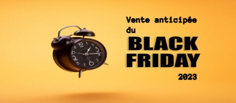 Ventes anticipées du Black Friday